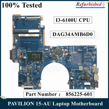 LSC Восстановленный Для HP PAVILION 15-AU Материнская плата ноутбука I3-6100U Процессор 856225-601 856225-001 DAG34AMB6D0 DDR4 100% Тест Быстрая Доставка